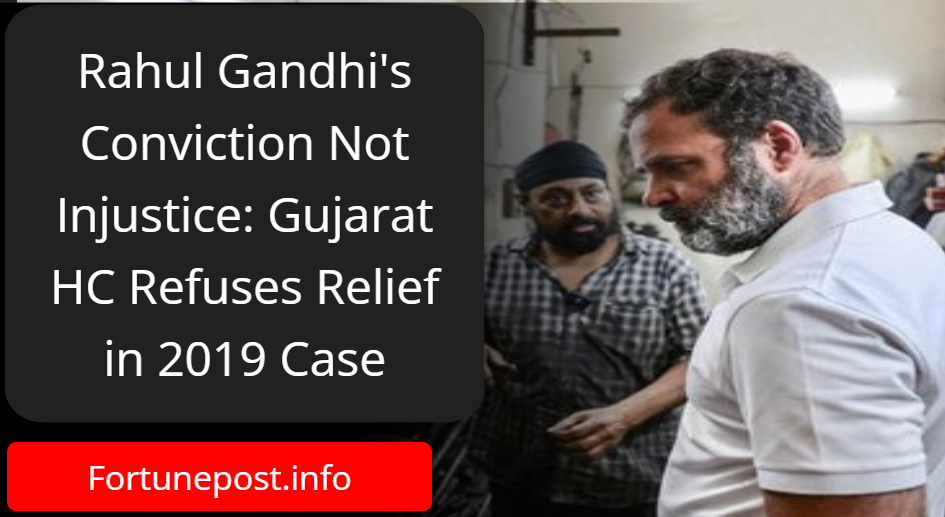 Rahul Gandhi's Conviction Not Injustice: Gujarat HC Refuses Relief in 2019 Case